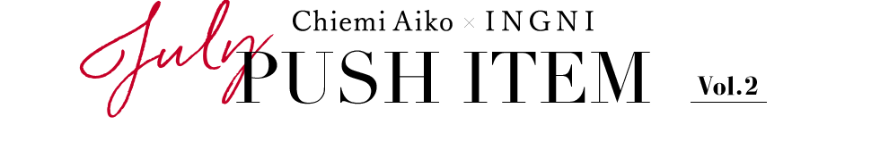 Chiemi Aikou×INGNI - JUNE 「PUSH ITEM」Vol.2