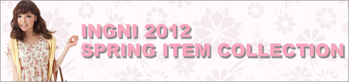 INGNI SPRING COLLECTION