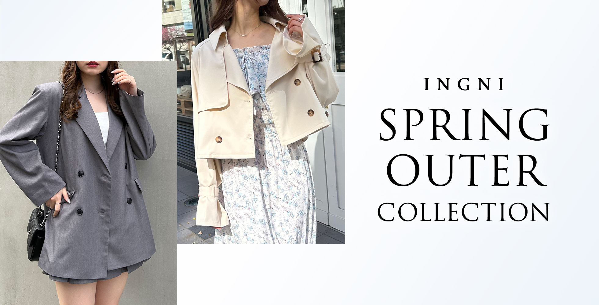 INGNI SPRING OUTER COLLECTION