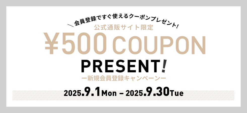 新規会員登録キャンペーン　¥500 COUPON PRESENT! 