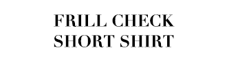 FRILL CHECK SHORT SHIRT
