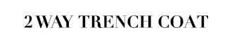 2WAY TRENCH COAT