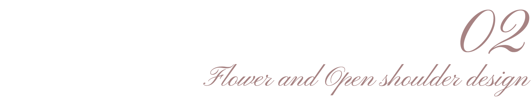 02 Flower and Open shoulder design