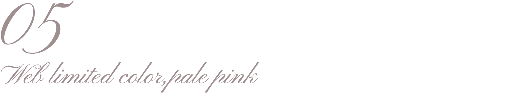 05 Web limited color,pale pink