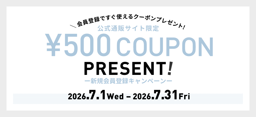 新規会員登録キャンペーン　¥500 COUPON PRESENT! 