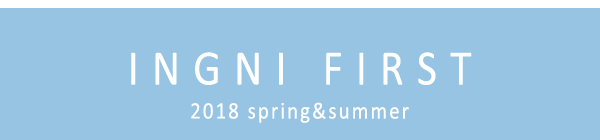INGNIFirst 2018 spring-summer