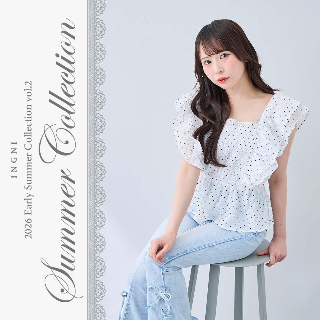 INGNI EARLY SUMMER COLLECTION vol.2