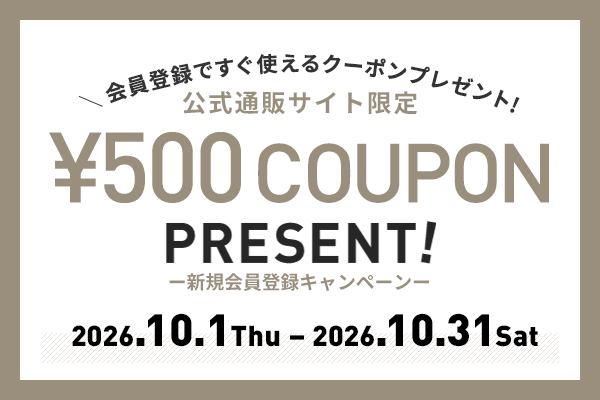 新規会員登録キャンペーン　¥500 COUPON PRESENT!